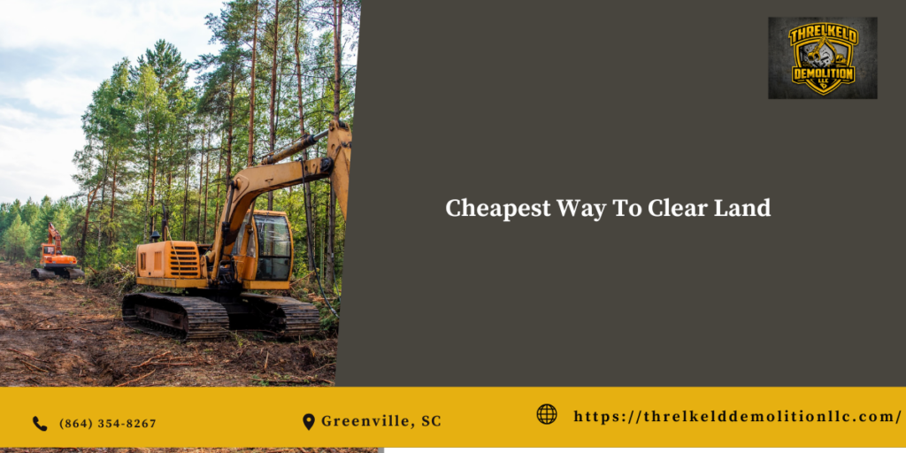 Cheapest Way To Clear Land